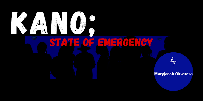 Kano; A State Of Emergency 