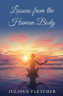 julious fletcher, lessons from the human body, human anatomy, self-help, wellness, get well with your body, learn about yourself