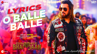 O Balle Balle Song Lyrics | Kisi Ka Bhai Kisi Ki Jaan | Salman Khan | Sukhbir | Kumaar