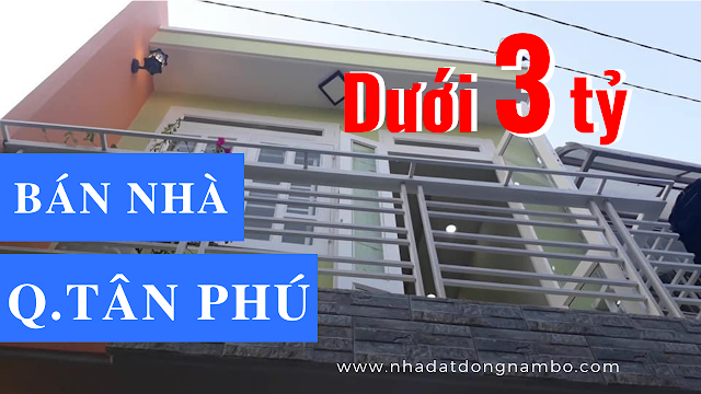 Bán nhà quận Tân Phú giá dưới 3 tỷ mới nhất năm 2019