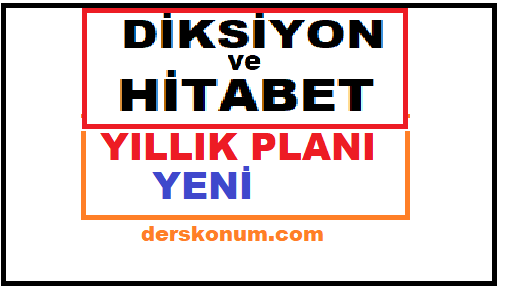 DİKSİYON ve HİTABET DERSİ YILLIK PLANI 2021 2022 İNDİR