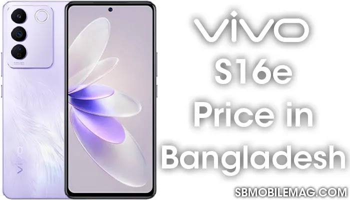Vivo S16e, Vivo S16e Price, Vivo S16e Price in Bangladesh