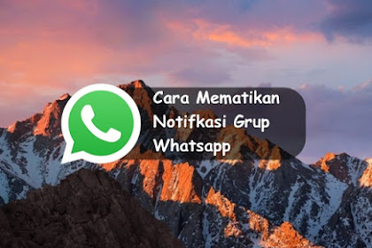 √ Cara Mematikan Notifkasi Grup Whatsapp Tanpa Keluar