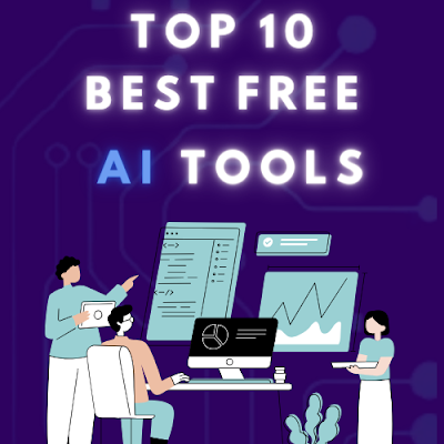 TOP 10 FREE AI TOOLS FOR DAILY USE