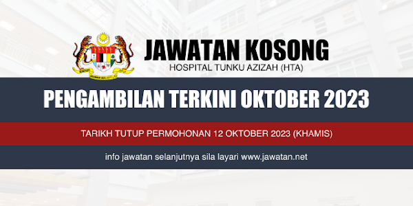 Jawatan Kosong Hospital Tunku Azizah (HTA) 2023