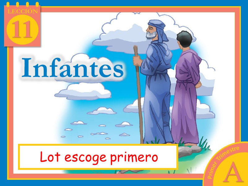 Infantes | Lección 11: Lot escoge primero | 1er Trimestre | Año A