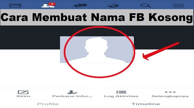 Cara Membuat Nama FB Kosong