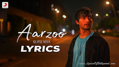 Aarzoo Song Lyrics | Iqlipse Nova | One-Take Music Video