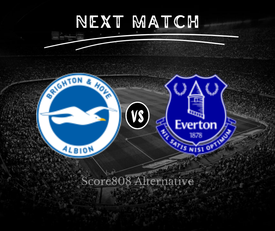 Link Score808 Brighton vs Everton Siaran Langsung