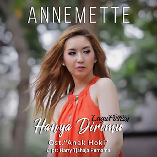 Download Lagu Annemette - Hanya Dirimu (From Anak Hoki)
