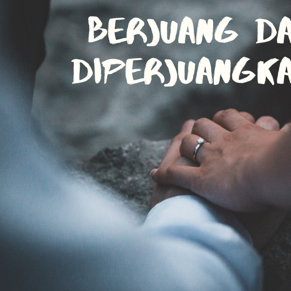 Berjuang dan Diperjuangkan 