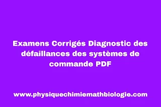 Examens Corrigés Diagnostic des défaillances des systèmes de commande PDF