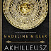 Madeline Miller: Akhilleusz dala