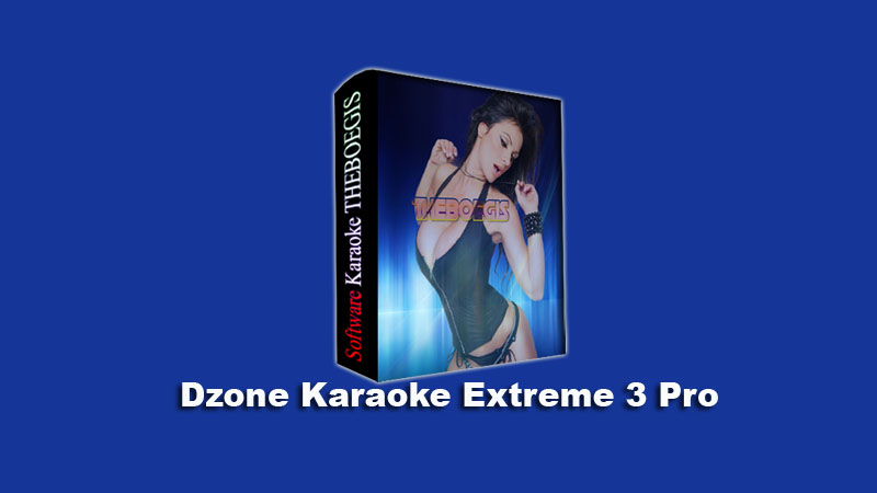  Software ini sangat membantu anda untuk berkaraoke di rumah anda Dzone Karaoke Extreme 3 Pro