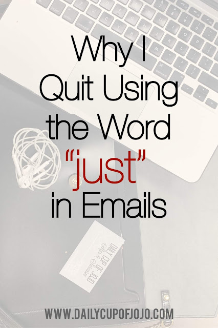 How To Write Professional Emails and Why You Should Not Include the Word Just In Your Emails