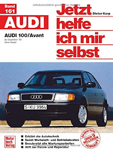 Audi 100/Avant: ab Dezember '90 / ohne Diesel // Reprint der 2. Auflage 2000 (Jetzt helfe ich mir selbst)