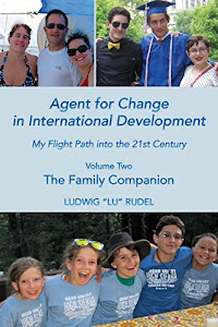 Agent for Change in International Development: My Flight Path into the 21st Century, Volume 2, The Family Companion (English Edition)
