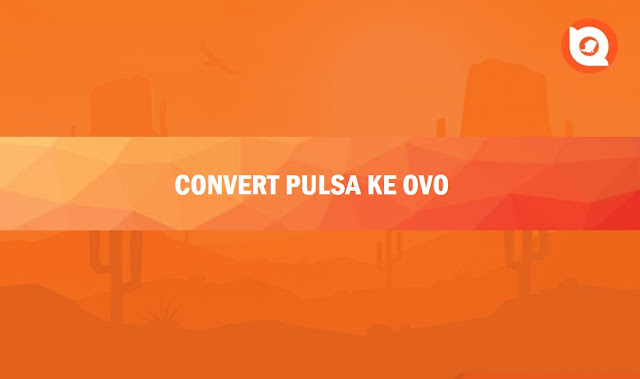 Cara Convert Pulsa XL Ke OVO Gratis 24 Jam