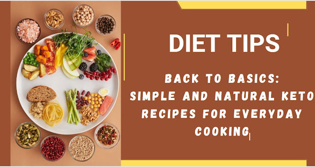 Back to Basics Simple and Natural Keto Recipes for Everyday Cooking