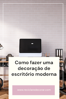 Como fazer uma decoração de escritório moderna