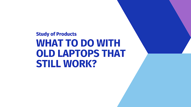 What to Do with Old Laptops that Still Work in 2021?