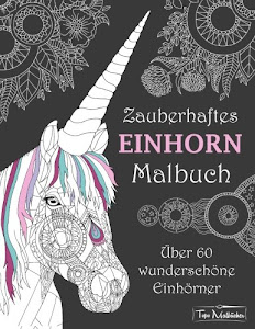 Zauberhaftes Einhorn Malbuch: Über 60 wunderschöne Einhörner