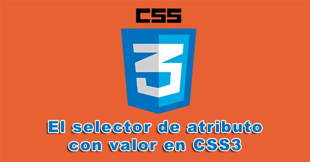 El selector de atributo con valor en CSS3