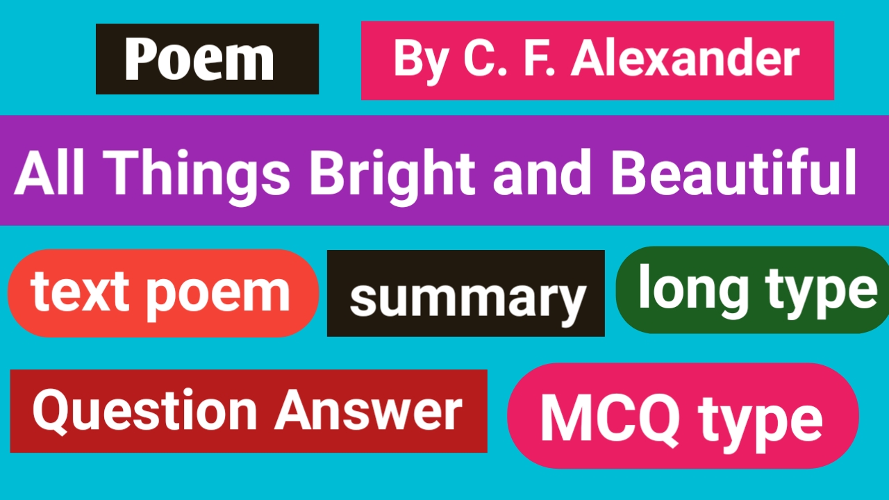 all thing bright and beautiful poem question answer  all things bright and beautiful poem summary  all things bright and beautiful mcq question answer   all things bright and beautiful question answer pdf  all things bright and beautiful poem  all things bright and beautiful class 10  all things bright and beautiful long question  all things bright and beautiful poem pdf