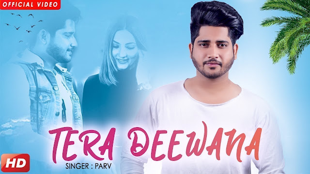 Tera Deewana Song Lyrics | Parv | Sharry Nexus | Nirmaan | Latest Punjabi Songs 2018 | Geet MP3