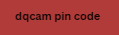 dqcam pin code