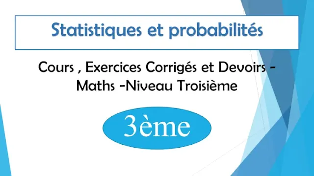 Statistiques et probabilités : Cours , Exercices Corrigés et Devoirs de maths - Niveau  Troisième  3ème