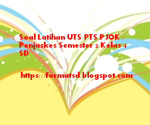 Soal Latihan UTS/PTS PJOK / Penjaskes Semester 2 Kelas 4 SD