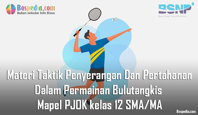 Materi Taktik Penyerangan Dan Pertahanan Dalam Permainan Bulutangkis Mapel PJOK kelas 12 SMA/MA