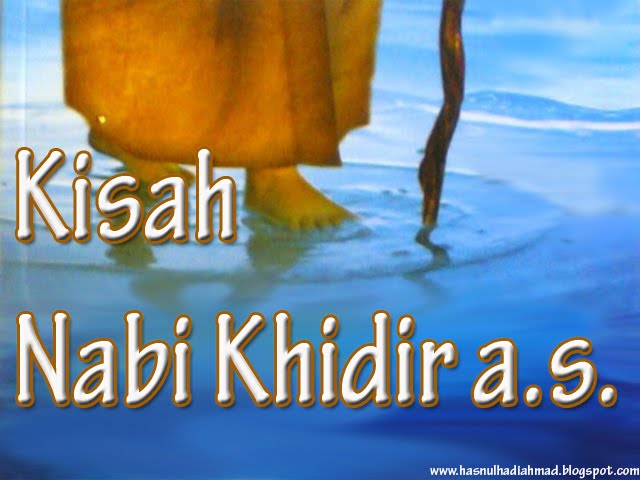 Nabi Khidir a.s. ~ Dunia Islam - Ibnu Ahmad