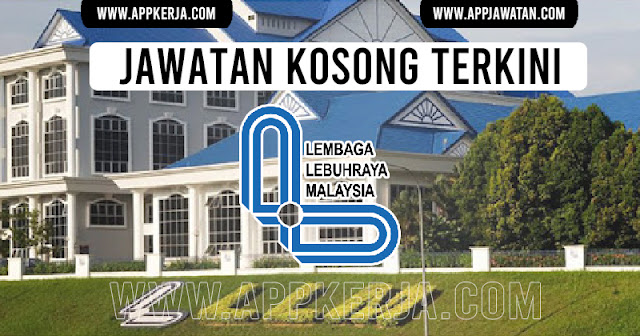 Jawatan Kosong Di Lembaga Lebuhraya Malaysia Llm Appkerja Malaysia