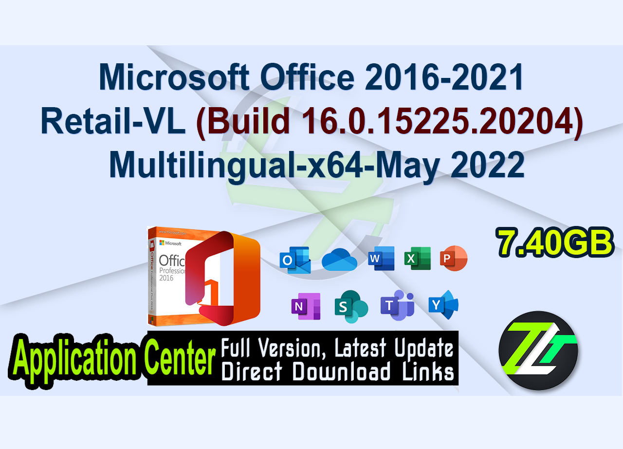 Microsoft Office 2016-2021 Retail-VL (Build 16.0.15225.20204) Multilingual-x64-May 2022