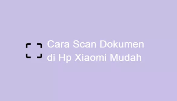 scan dokumen di hp xiaomi