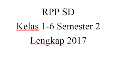 Download RPP SD kelas 1-6 Semester 2 Lengkap 2017