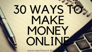 30 WAYS TO MAKE MONEY ONLINE