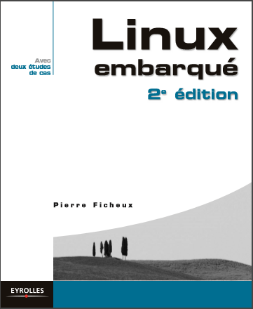 Linux Embarqué - Pierre Ficheux - Eyrolles (2ème Ed) 2002