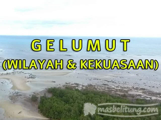 Gelumut - Wilayah dan Kekuasaan