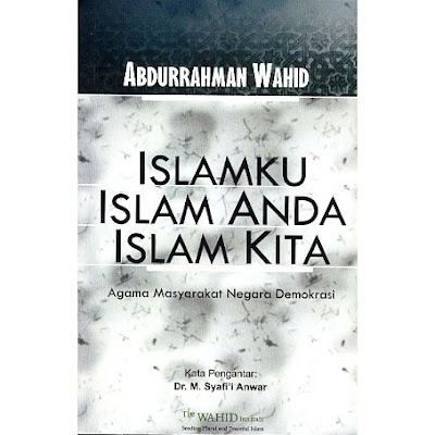 buku islmaku, islam anda, islam kita, ultah terakhir gus dur,ultah gus dur,cerita gus dur, gus dur hilang, bertemu gus dur, strategi bertemu gus dur, buku gus dur, pikiran gus dur, karya gus dur, kiprah gus dur