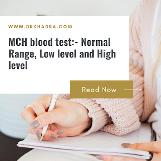 MCH blood test:- Normal Range, Low level and High level