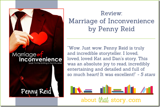 Review: ​Marriage of Inconvenience (Knitting in the City #7) by Penny Reid + Teaser and Excerpt | About That Story