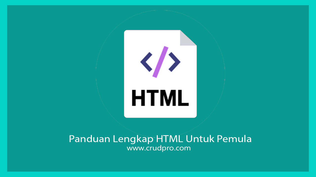 Panduan Lengkap HTML Untuk Pemula