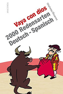 Vaya con dios. 2000 Redensarten Deutsch - Spanisch
