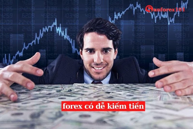 Forex có dễ kiếm tiền không