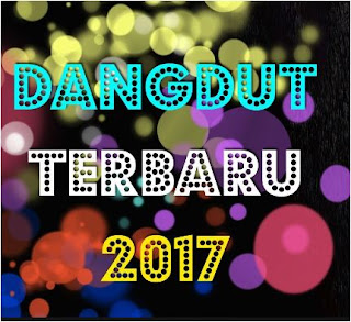 Kumpulan Lagu Dangdut Terbaru 2017 Mp3 Full Rar Paling Hits