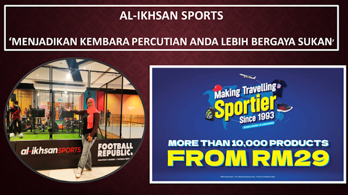 AL-IKHSAN SPORTS ‘MENJADIKAN KEMBARA PERCUTIAN LEBIH BERGAYA SUKAN’