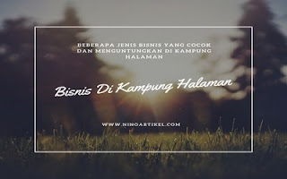 Bisnis yang Cocok dan Menguntungkan di Kampung Halaman